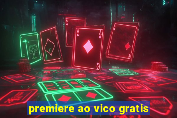 premiere ao vico gratis